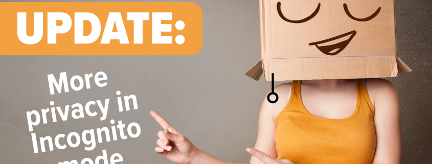 Did you notice Incognito mode’s improved privacy?