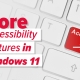 More good news for accessibility in Windows 11