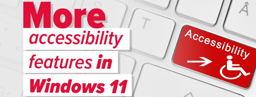 More good news for accessibility in Windows 11