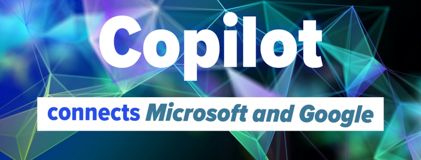 Copilot brings Microsoft and Google together